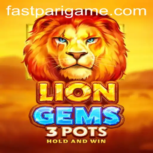 Explore the Exciting World of LionGems3pots and FastPari